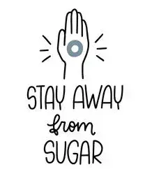 Stay away from sugar